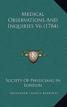 Paperback Medical Observations And Inquiries V6 (1784) Book