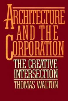 Hardcover Architecture and the Corporation: The Creative Intersection Book