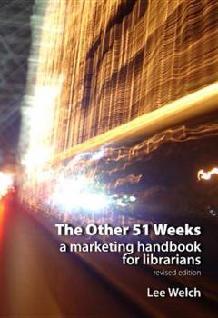 Paperback The Other 51 Weeks: A Marketing Handbook for Librarians Book