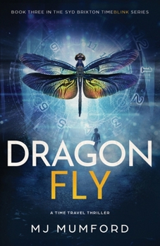 Dragonfly: A Time Travel Thriller (The Syd Brixton TimeBlink Series) - Book #3 of the Syd Brixton