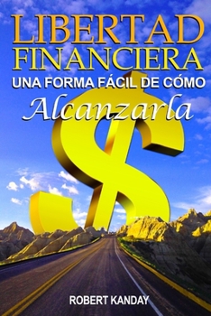Paperback Libertad Financiera: Una Forma F?cil de C?mo Alcanzarla [Spanish] Book