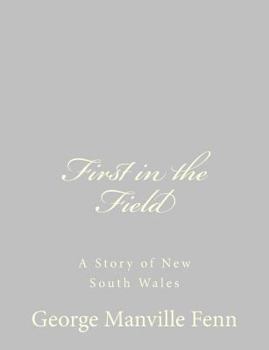 First in the Field A Story of New South Wales
