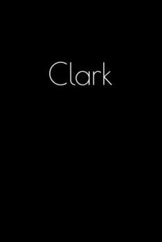 Paperback Clark: Notebook / Journal / Diary - 6 x 9 inches (15,24 x 22,86 cm), 150 pages. Personalized for Clark. Book