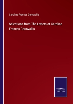 Paperback Selections from The Letters of Caroline Frances Cornwallis Book