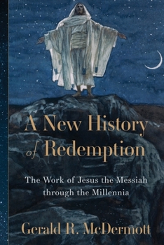 Paperback A New History of Redemption: The Work of Jesus the Messiah Through the Millennia Book