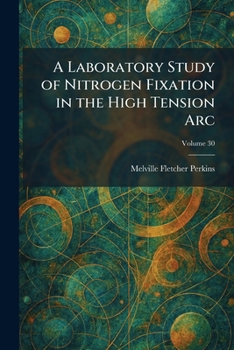 Paperback A Laboratory Study of Nitrogen Fixation in the High Tension Arc Book