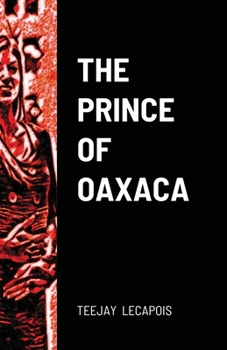 Paperback The Prince Of Oaxaca Book