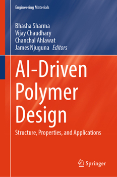 Hardcover AI-Driven Polymer Design: Structure, Properties, and Applications (Engineering Materials) Book
