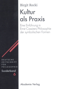 Hardcover Kultur ALS PRAXIS: Eine Einführung in Die Philosophie Ernst Cassirers [German] Book