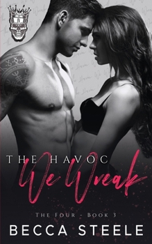 The Havoc We Wreak - Special Edition - Book #3 of the Four