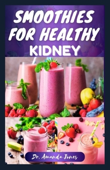Paperback Smoothies for Healthy Kidney: 30 Delectable Recipes to Manage and Prevent Renal Disease Book