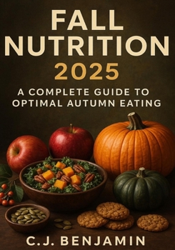 Paperback Fall Nutrition 2025: A Complete Guide to Optimal Autumn Eating Book