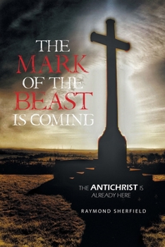 Paperback The Mark of the Beast Is Coming: The Antichrist Is Already Here Book