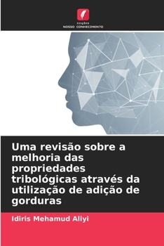 Paperback Uma revisão sobre a melhoria das propriedades tribológicas através da utilização de adição de gorduras [Portuguese] Book