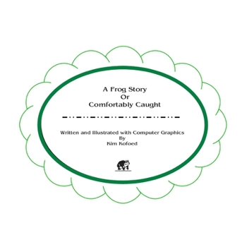 Paperback A Frog Story Or Comfortably Caught Book