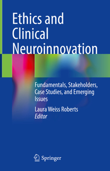 Hardcover Ethics and Clinical Neuroinnovation: Fundamentals, Stakeholders, Case Studies, and Emerging Issues Book
