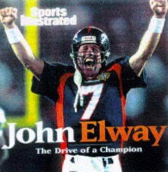 John Elway: The Drive of a Champion