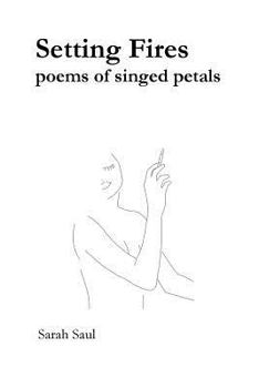 Setting Fires: Poems of Singed Petals