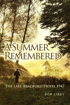 Paperback A Summer Remembered: The Lake Bradford Hotel 1947 Book