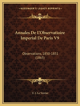 Paperback Annales De L'Observatioire Imperial De Paris V9: Observations, 1850-1851 (1865) [French] Book