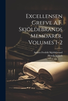 Paperback Excellensen Grefve A.F. Skjöldebrands Memoarer, Volumes 1-2 [Swedish] Book