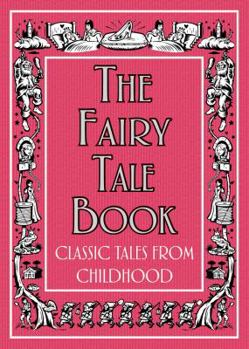 Hardcover The Fairy Tale Book: Classic Tales from Childhood. Book