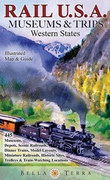 Paperback Rail USA Museums & Trips Guide & Map Western States 445 Train Rides, Heritage Railroads, Historic Depots, Railroad & Trolley Museums, Model Layouts, T Book