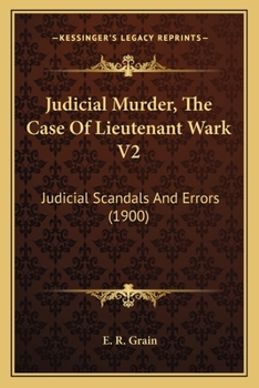 Paperback Judicial Murder, The Case Of Lieutenant Wark V2: Judicial Scandals And Errors (1900) Book