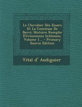 Paperback Le Chevalier des Essars et la Comtesse de Berci : Histoire Remplie d'Événemens Intéssans, Volume 1... - Primary Source Edition Book