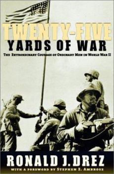 Hardcover Twenty-Five Yards of War: The Extraordinary Courage of Ordinary Men in World War II Book