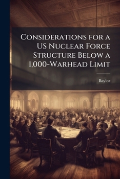 Paperback Considerations for a US Nuclear Force Structure Below a 1,000-Warhead Limit Book