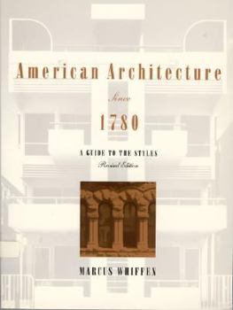 Paperback American Architecture Since 1780: A Guide to the Styles, Revised Edition Book