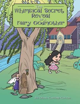 Paperback The Whimsical Secret Reveal of a Fairy Godmother: A Tale of Serendipitous Book