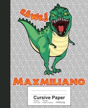 Paperback Cursive Paper: MAXMILIANO Dinosaur Rawr T-Rex Notebook Book