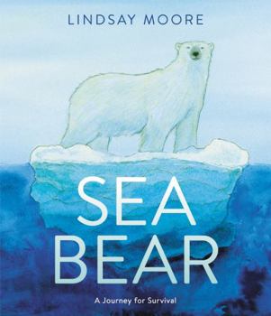 Hardcover Sea Bear: A Journey for Survival Book