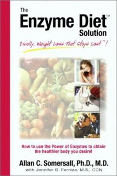 Paperback The Enzyme Diet Solution: How to Use the Power of Enzymes to Obtain the Healthier Body You Desire! Book