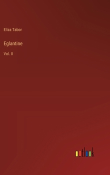 Hardcover Eglantine: Vol. II Book