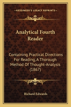 Paperback Analytical Fourth Reader: Containing Practical Directions For Reading, A Thorough Method Of Thought-Analysis (1867) Book