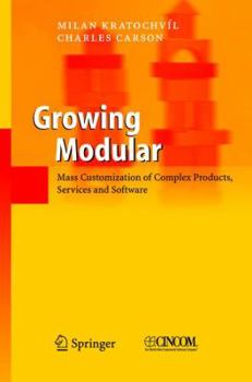Paperback Growing Modular: Mass Customization of Complex Products, Services and Software Book