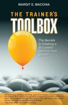 Paperback The Trainer's Toolbox: The Secrets to Creating a Successful Seminar from Scratch Book