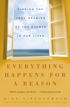 Paperback Everything Happens for a Reason: Finding the True Meaning of the Events in Our Lives Book