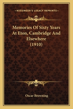Paperback Memories Of Sixty Years At Eton, Cambridge And Elsewhere (1910) Book