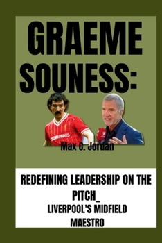 Paperback Graeme Souness: Redefining Leadership on the Pitch_: Liverpool's Midfield Maestro Book