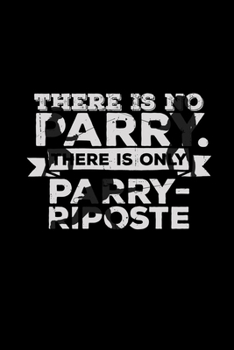 Paperback There is no Parry Parry-Riposte: 6x9 FENCING - blank with numbers paper - notebook - notes Book