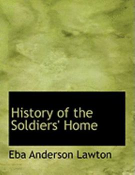 Paperback History of the Soldiers' Home [Large Print] Book