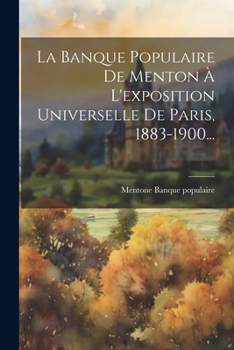 Paperback La Banque Populaire De Menton À L'exposition Universelle De Paris, 1883-1900... [French] Book