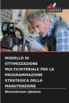 Paperback Modello Di Ottimizzazione Multicriteriale Per La Programmazione Strategica Della Manutenzione [Italian] Book