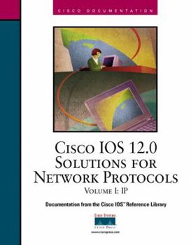 Hardcover Cisco IOS 12.0 Solutions for Network Protocols, Volume I: IP Book
