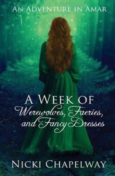 A Week of Werewolves, Faeries, and Fancy Dresses - Book #1 of the My Time in Amar