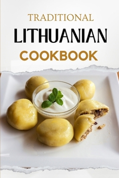 Paperback Traditional Lithuanian Cookbook: Flavorful and Delicious Recipes Book